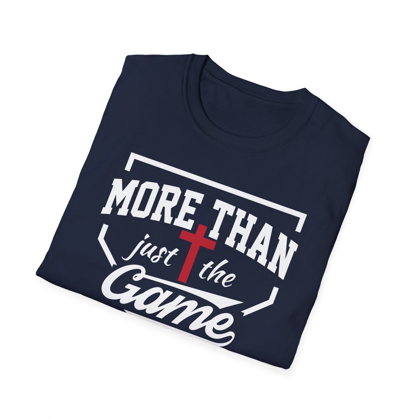 More Than Just The Game Unisex Softstyle Cotton T-Shirt