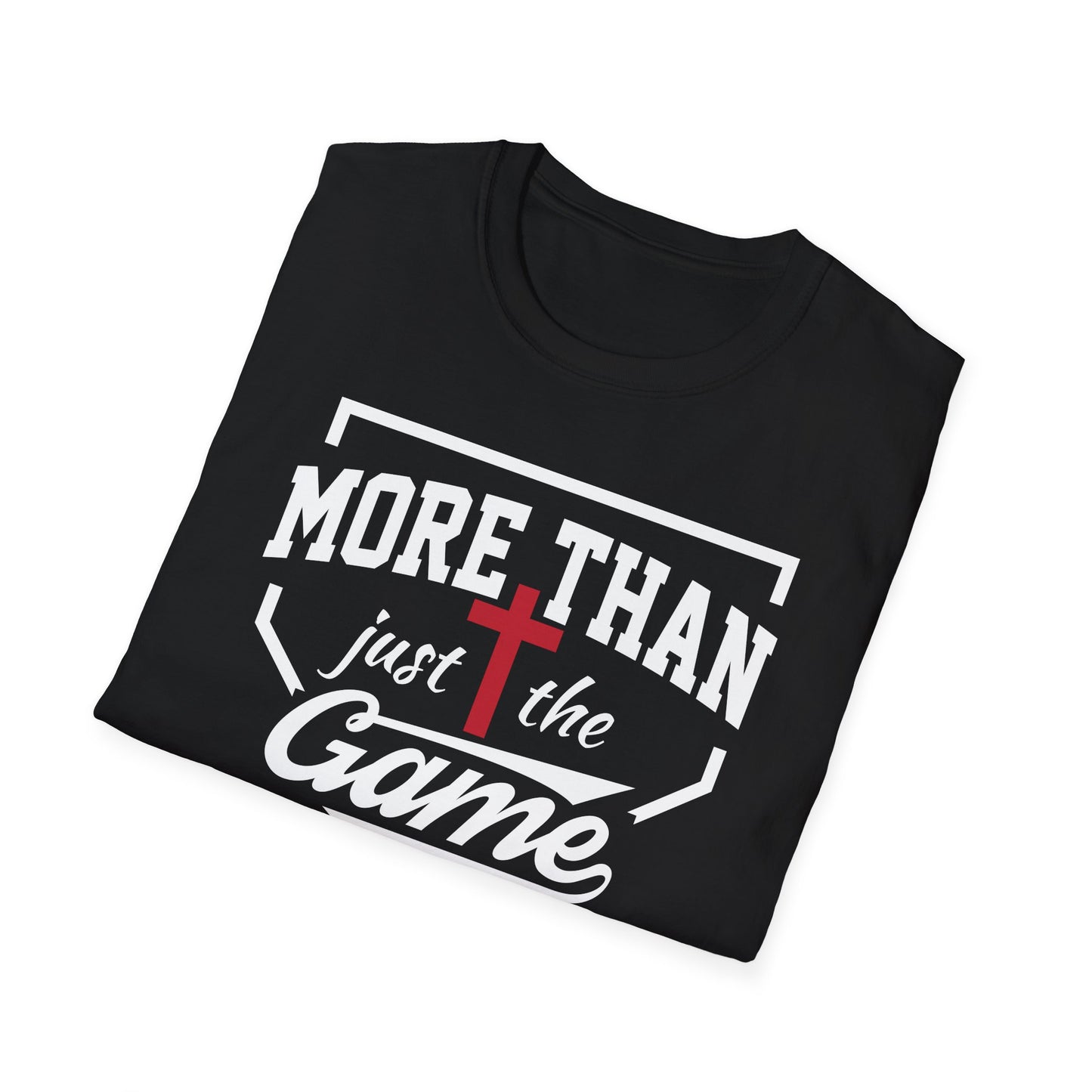 More Than Just The Game Unisex Softstyle Cotton T-Shirt